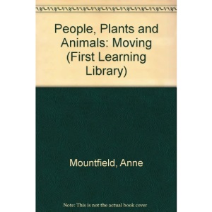 People, Plants and Animals: Moving (First Learning Library)