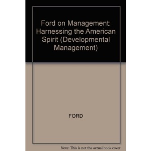 Ford on Management: Harnessing the American Spirit (Developmental Management)