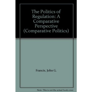 The Politics of Regulation: A Comparative Perspective (Comparative Politics)