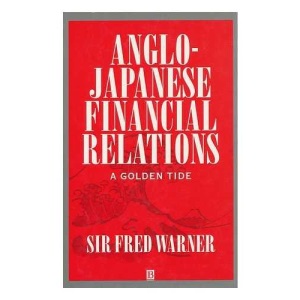 Anglo-Japanese Financial Relations: A Golden Tide