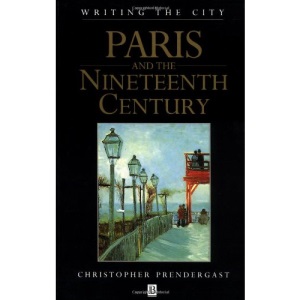 Paris and the Nineteenth Century (Writing the City S.)