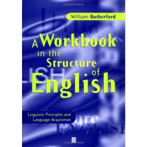 A Workbook in the Structure of English: Linguistic Principles and Language Acquisition