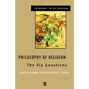 Philosophy of Religion: The Big Questions (Philosophy: The Big Questions): The Big Questions the Big Questions