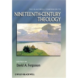 The Blackwell Companion to Nineteenth-century Theology (The Great Theologians)