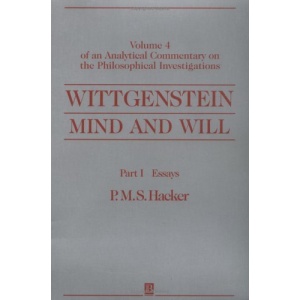 Wittgenstein - Mind and Will: Essays Pt. I: Volume 4 of an Analytical Commentary on the Philosophical Investigations