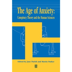 The Age of Anxiety: Conspiracy Theory and the Human Sciences (Sociological Review Monographs)