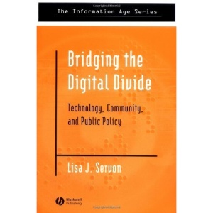 Bridging the Digital Divide: Technology, Community and Public Policy (Information Age Series)