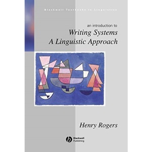 Writing Systems: A Linguistic Approach (Blackwell Textbooks in Linguistics)