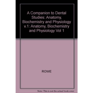 A Companion to Dental Studies: Anatomy, Biochemistry and Physiology v.1: Anatomy, Biochemistry and Physiology Vol 1