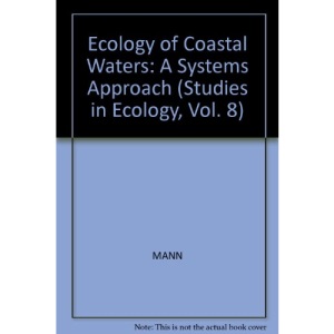 Ecology of Coastal Waters: A Systems Approach (Studies in Ecology, Vol. 8)