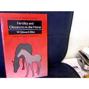 Fertility and Obstetrics in the Horse (Library of Veterinary Practice)