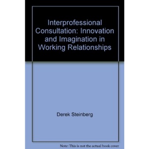 Interprofessional Consultation: Innovation and Imagination in Working Relationships