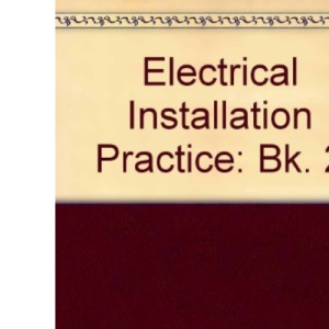 Electrical Installation Practice: Bk. 2
