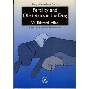 Fertility and Obstetrics in the Dog (Library of Veterinary Practice)