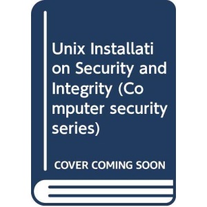 Unix Installation Security and Integrity (Computer security series)