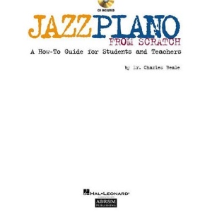 Jazz Piano from Scratch: A How-To Guide for Students and Teachers