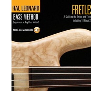 Fretless Bass: A Guide to the Styles and Techniques of Fretless Bass, Including 18 Great Songs to Study and Play (Hal Leonard Bass Method)