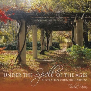 Under the Spell of the Ages; Australian Country Gardens