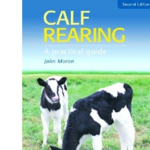 Calf Rearing: A Practical Guide