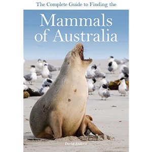 The Complete Guide to Finding the Mammals of Australia
