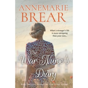 The War Nurse's Diary: An emotional dual timeline