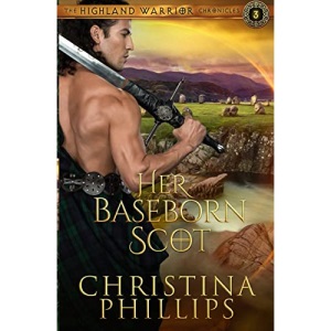 Her Baseborn Scot: 3 (The Highland Warrior Chronicles)