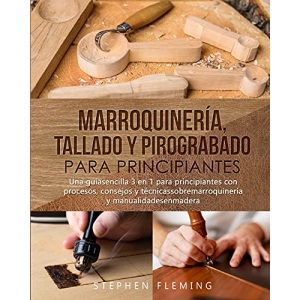 Marroquinería, Tallado y Pirograbado para Principiantes: Una guíasencilla 3 en 1 para principiantes con procesos, consejos y técnicassobremarroquinería y manualidadesenmadera