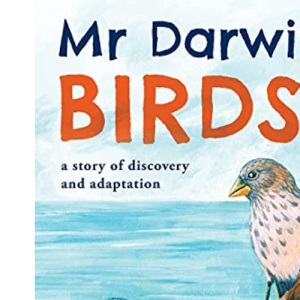 Mr Darwin's Birds: a story of discovery and adaptation