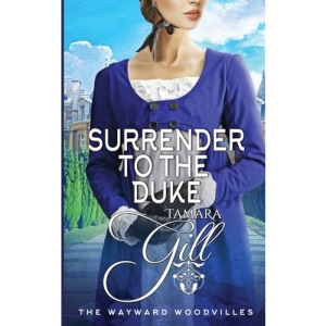 Surrender to the Duke: 6 (The Wayward Woodvilles)