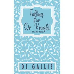 Falling for Dr. Knight (special edition) (A Falling Novel)