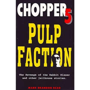 Chopper 5: pulp faction, revenge of the rabbit kisser and other jailhouse stories.