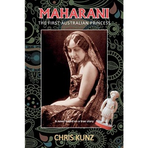Maharani - The First Australian Princess: A novel based on a true story