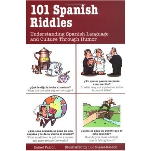 101 Spanish Riddles: Understanding Spanish Language and Culture Through Humor (101... Language Series)