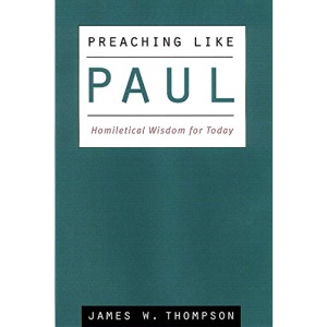 Preaching Like Paul: Homiletical Wisdom for Today