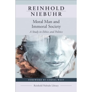 Moral Man and Immoral Society: A Study in Ethics and Politics