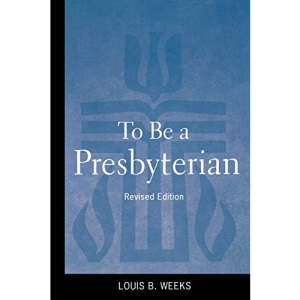 To Be a Presbyterian, Revised Edition