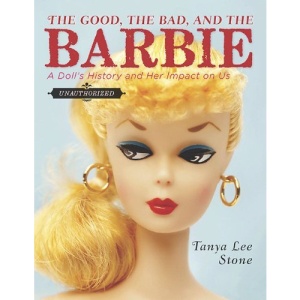 The Good, the Bad, and the Barbie: A Doll's History and Her Impact on Us