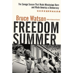 Freedom Summer: The Savage Season That Made Mississippi Burn and Made America a Democracy