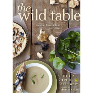 Wild Table : Seasonal Foraged Food and Recipes