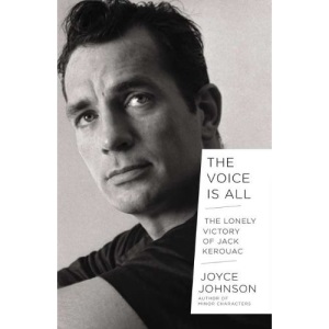 The Voice Is All: The Lonely Victory of Jack Kerouac