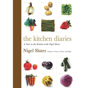 The Kitchen Diaries: A Year in the Kitchen with Nigel Slater