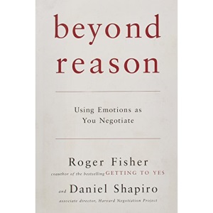 Beyond Reason: Using Emotions as You Negotiate
