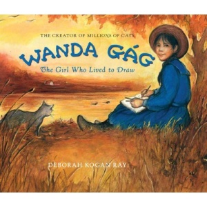 Wanda Gag: The Girl Who Lived to Draw