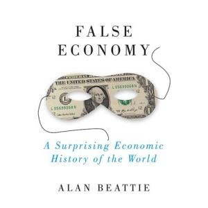False Economy: A Surprising Economic History of the World