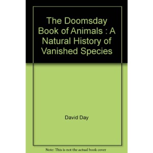 The Doomsday Book of Animals : A Natural History of Vanished Species