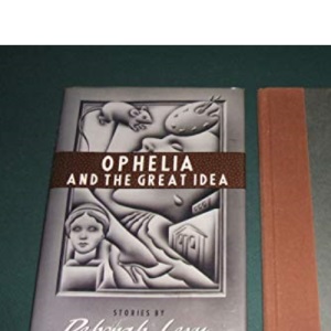 Ophelia And the Great Idea: Preparing For Life; the Sinful Twins; Proletarian Zen; Ophelia And the Great Idea; Flush; Heresies; Passion; a Little ... And Politics in the 1980S; e a Case History