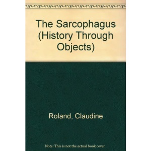 The Sarcophagus (History Through Objects)