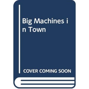 Big Machines in Town