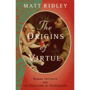 The Origins of Virtue: Human Instints and the Evolution of Cooperation
