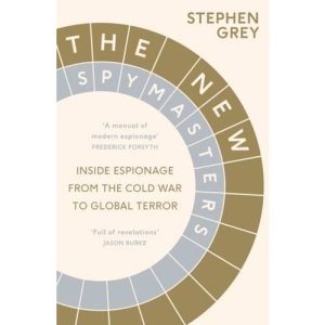 The New Spymasters: Inside Espionage from the Cold War to Global Terror